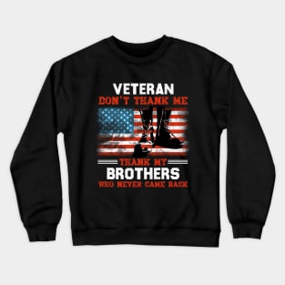 Veteran Don't Thank Me Thank My Brothers Who Never Came Back Crewneck Sweatshirt